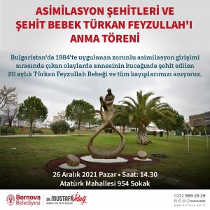 1984 YILINDAKİ ASİMİLASYON GİRİŞİMİ SIRASINDA ÇIKAN OLAYLARDA ANNESİNİN KUCAĞINDA 20 AYLIKKEN ÖLDÜRÜLEN TÜRKAN FEYZULLAH ÖLÜMÜNÜN 37. YILINDA BORNOVA BELEDİYESİ TARAFINDAN ANILDI.