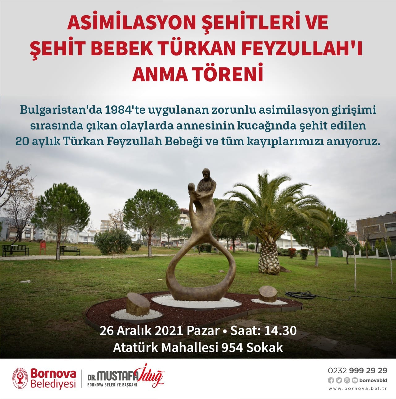 1984 YILINDAKİ ASİMİLASYON GİRİŞİMİ SIRASINDA ÇIKAN OLAYLARDA ANNESİNİN KUCAĞINDA 20 AYLIKKEN ÖLDÜRÜLEN TÜRKAN FEYZULLAH ÖLÜMÜNÜN 37. YILINDA BORNOVA BELEDİYESİ TARAFINDAN ANILDI.